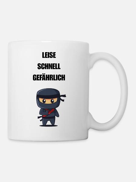 Leise Schnell Gefährlich Ninja - Tasse - Weiß