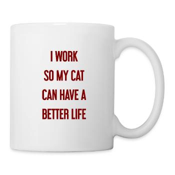 Für ein besseres Katzenleben arbeite ich! - Tasse - Weiß - Rechts