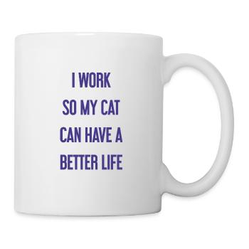 Für ein besseres Katzenleben arbeite ich! - Tasse - Weiß - Rechts