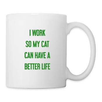 Für ein besseres Katzenleben arbeite ich! - Tasse - Weiß - Rechts