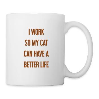 Für ein besseres Katzenleben arbeite ich! - Tasse - Weiß - Rechts