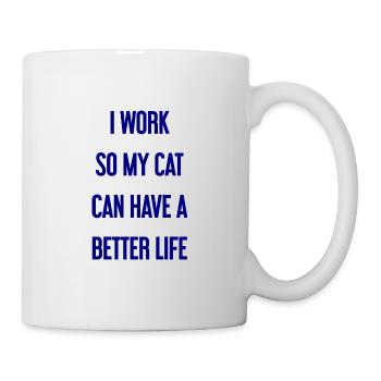 Für ein besseres Katzenleben arbeite ich! - Tasse - Weiß - Rechts