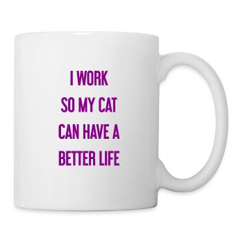 Für ein besseres Katzenleben arbeite ich! - Tasse - Weiß - Rechts