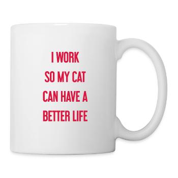 Für ein besseres Katzenleben arbeite ich! - Tasse - Weiß - Rechts