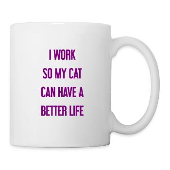Für ein besseres Katzenleben arbeite ich! - Tasse - Weiß - Rechts