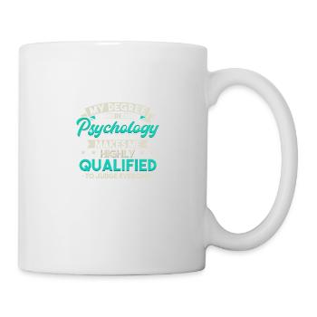 My Degree In Psychology Makes Me Highly Qualified - Mug - white - Right