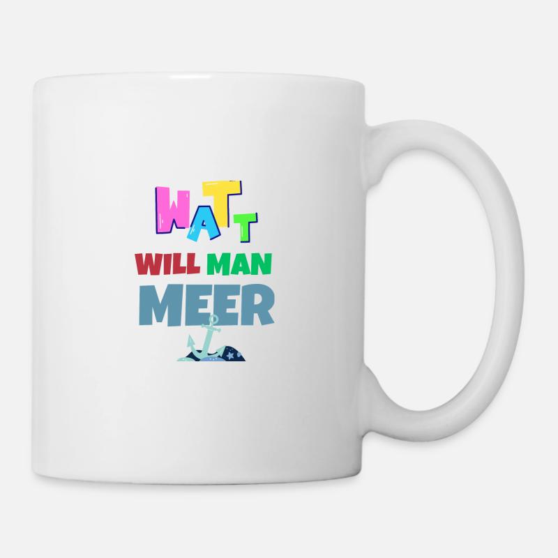 Watt will man Meer? Willkommen an der Nordsee ;-) - Tasse - Weiß