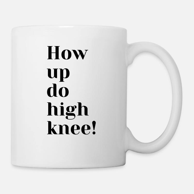 how up do high knee - Tasse - Weiß