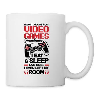 I Don't Always Play Video Games Gamer Gaming Nerd - Tasse - Weiß - Rechts