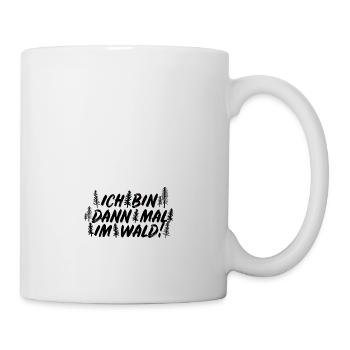 Ich bin dann mal im Wald Holzfäller Axt Spruch - Tasse - Weiß - Rechts