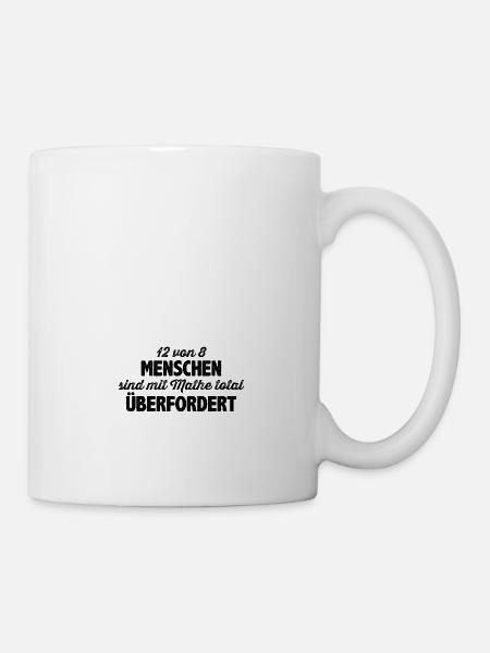 Lustiger Mathe Mathematik Spruch - Tasse - Weiß