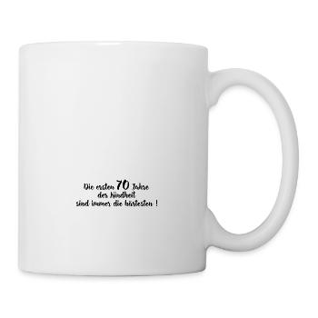 die ersten 70 Jahre der Kindheit 70. Geburtstag - Tasse - Weiß - Rechts