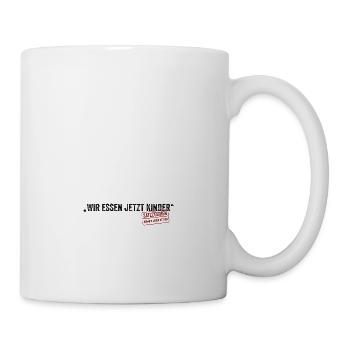 Wir essen jetzt Kinder Satzzeichen Leben retten - Tasse - Weiß - Rechts