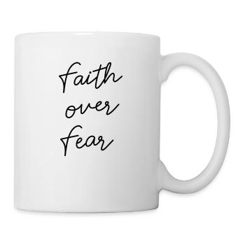 faith over fear - Tasse - Weiß - Rechts