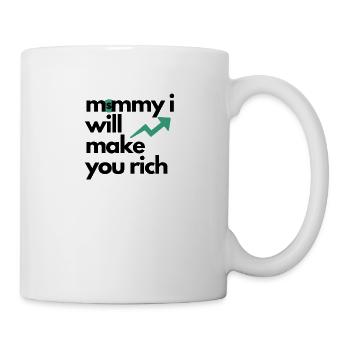 mommy i will make you rich - Tasse - Weiß - Rechts