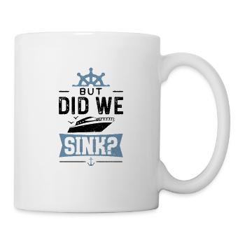 But Did We Sink - Boot - Tasse - Weiß - Rechts