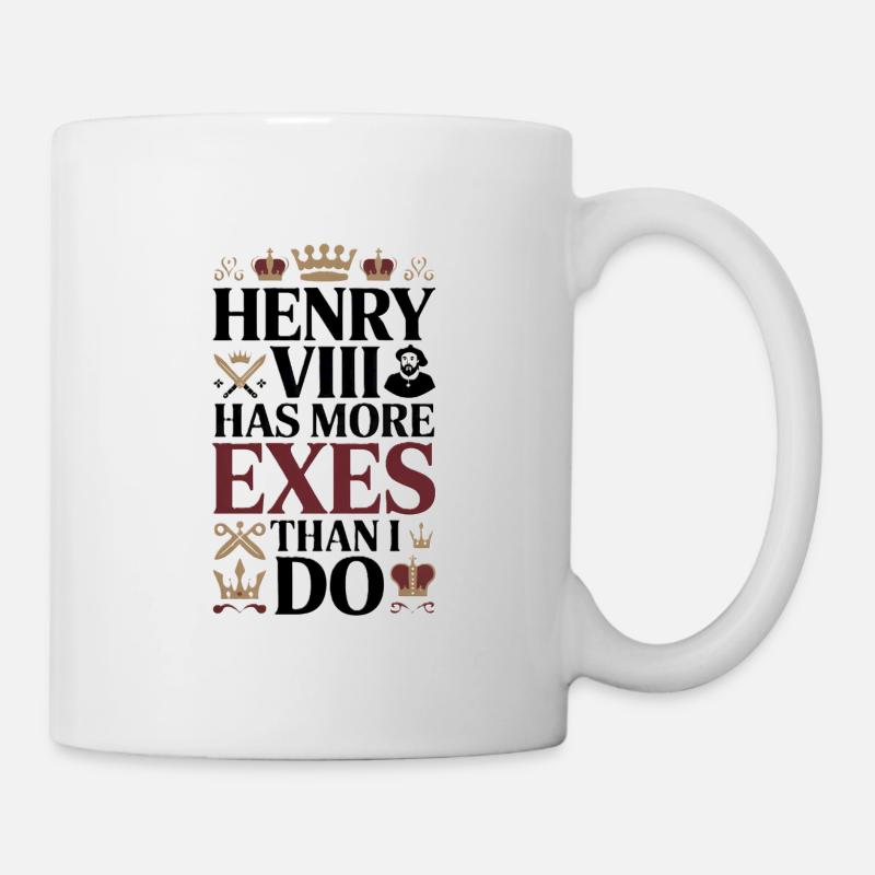 Henry VIII has more Exes then me - Tasse - Weiß