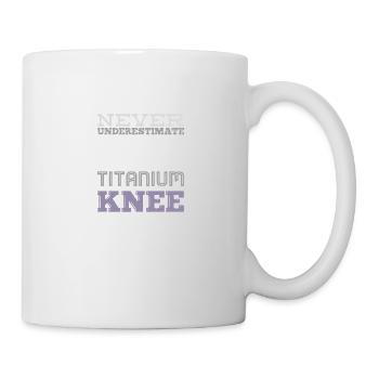 Never Underestimate A Woman With A Titanium Knee - Mug - white - Right