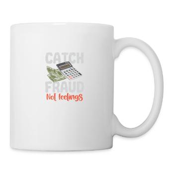 Catch Fraud Not Feelings - Tasse - Weiß - Rechts