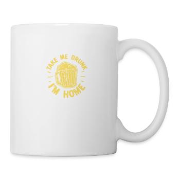 Take Me Drunk I'm Home - Tasse - Weiß - Rechts