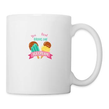Bring Me An Ice Cream - Tasse - Weiß - Rechts