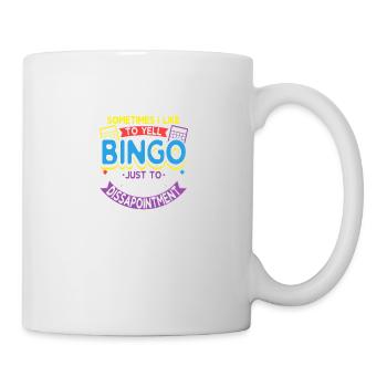 Sometimes I Like To Yell Bingo - Tasse - Weiß - Rechts