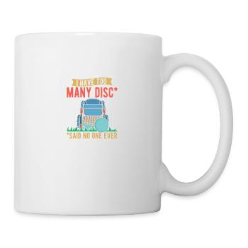 I Have Too Many Discs - Tasse - Weiß - Rechts