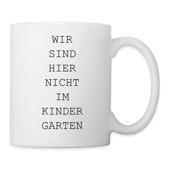 Wir sind hier nicht im Kindergarten / lustig - Tasse - Weiß - Rechts