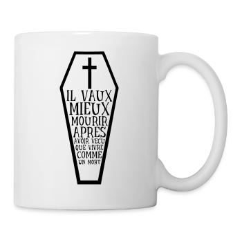 il vaut mieux mourir cercueil humour noir - Mug blanc - blanc - Droite