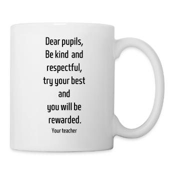 Liebe Schülerinnen und Schüler, versucht euer Bestes und ihr werdet belohnt - Tasse - Weiß - Rechts