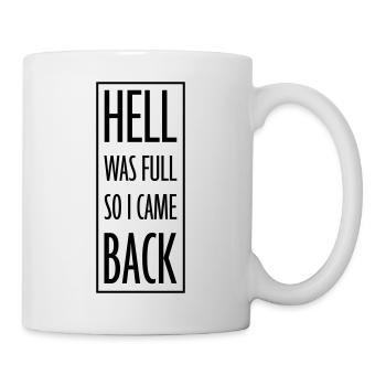 hell was full Zitat - Tasse - Weiß - Rechts