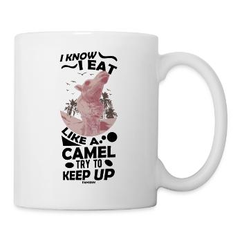 I Know I Eat Like A Camel Try To Keep Up - Tasse - Weiß - Rechts
