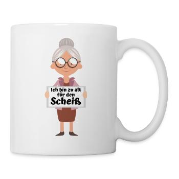 Ich bin zu alt für den Scheiß alte Frau Seniorin - Tasse - Weiß - Rechts