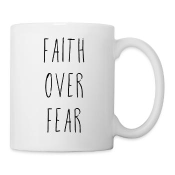 Faith Over Fear - Tasse - Weiß - Rechts