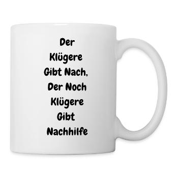 Der Klügere gibt nach, der noch Klügere gibt... - Tasse - Weiß - Rechts