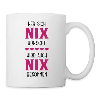 Nix Zum Geburtstag Nix Gewünscht Kein Wunsch - Tasse - Weiß - Rechts