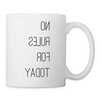 no rules for today - heute keine Regeln - Tasse - Weiß - Rechts