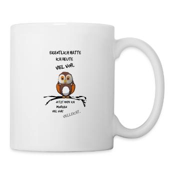 Eigentlich hatte ich heute viel vor - Eule Print - Tasse - Weiß - Rechts