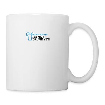 Vergiss es! Ich bin nicht genug betrunken! - Tasse - Weiß - Rechts