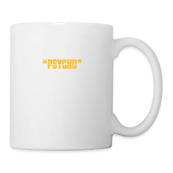 You Say Psycho Like Its A Bad Thing! - Mug - white - Right