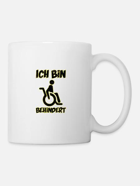 Ich bin behindert - Tasse - Weiß
