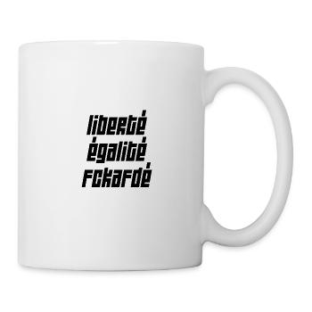 LIBERTE EGALITE FCKAFD gegen alternative deutsch - Tasse - Weiß - Rechts