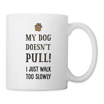 Funshirt Dogs: My dog doesn't pull! - Mug - white - Right