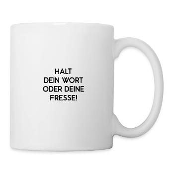 Halt Dein Wort Oder Deine Fresse Ruhe Still Sein - Tasse - Weiß - Rechts