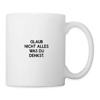 Glaub Nicht Alles Was Du Denkst Täuschung Geschenk - Tasse - Weiß - Rechts