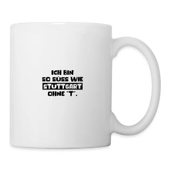 Ich Bin So Süss Wie Stuttgart Ohne T Schwabe Fun - Tasse - Weiß - Rechts