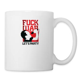 Fuck War Lassen Sie uns Party! - Tasse - Weiß - Rechts
