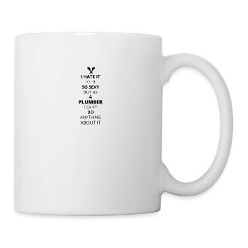 Hate it be sexy cant do anything PLUMBER - Tasse - Weiß - Rechts