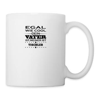 Egal wie cool vater ist TISCHLER - Tasse - Weiß - Rechts