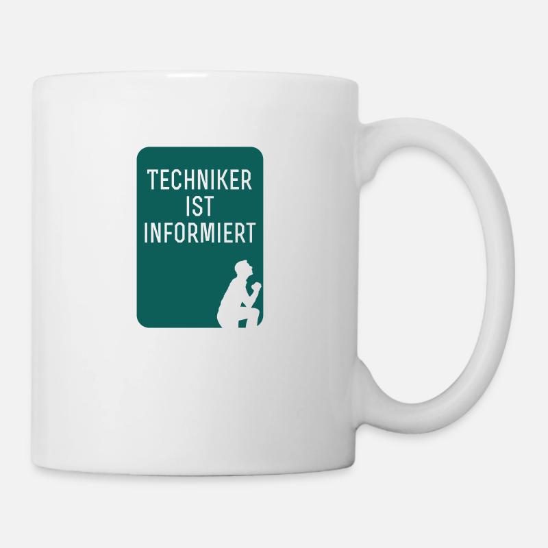 techniker ist informiert lustig spruch - Tasse - Weiß